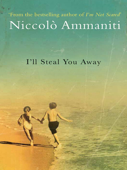 Title details for I'll Steal You Away by Niccolò Ammaniti - Available